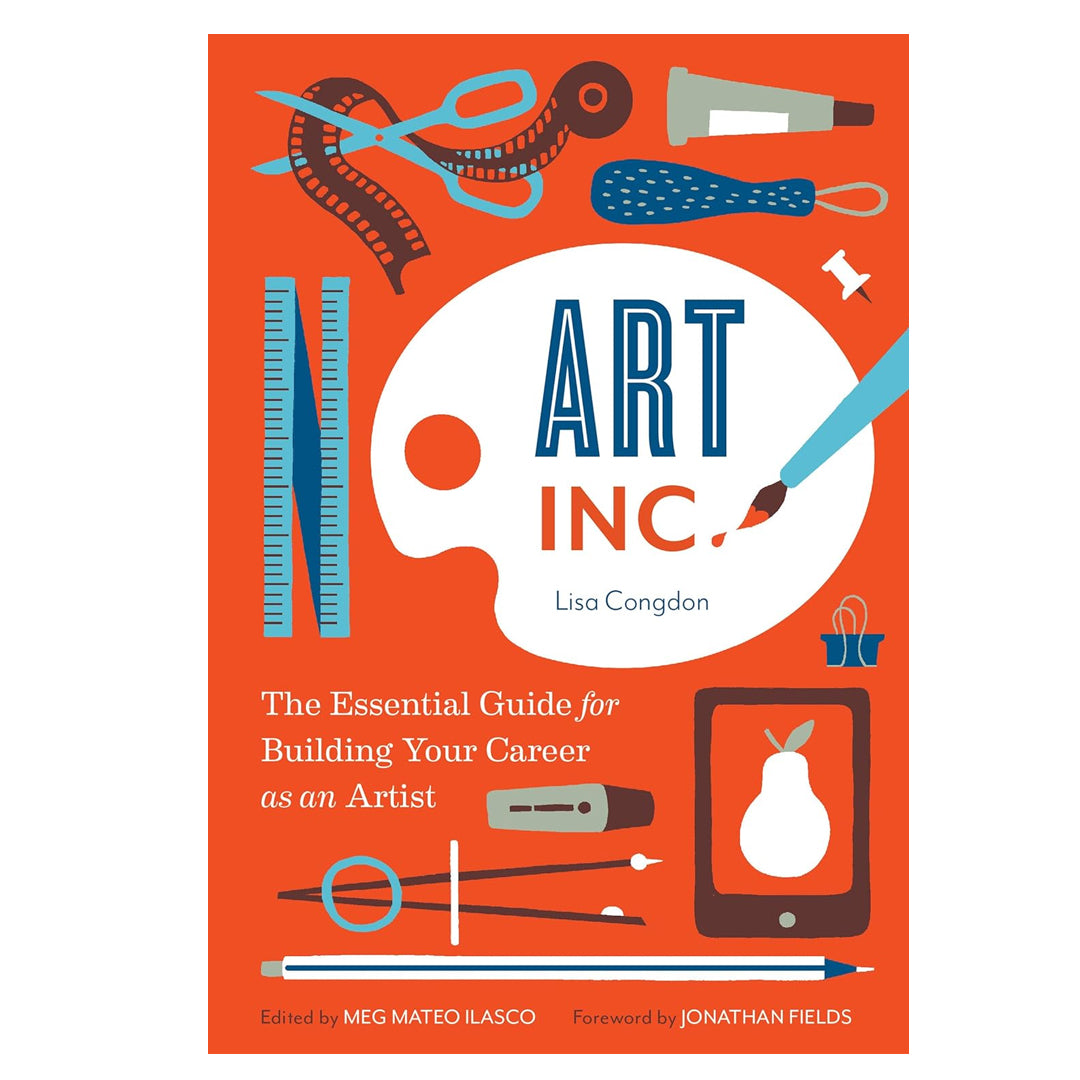 Art, Inc. - The Essential Guide for Building Your Career as an Artist