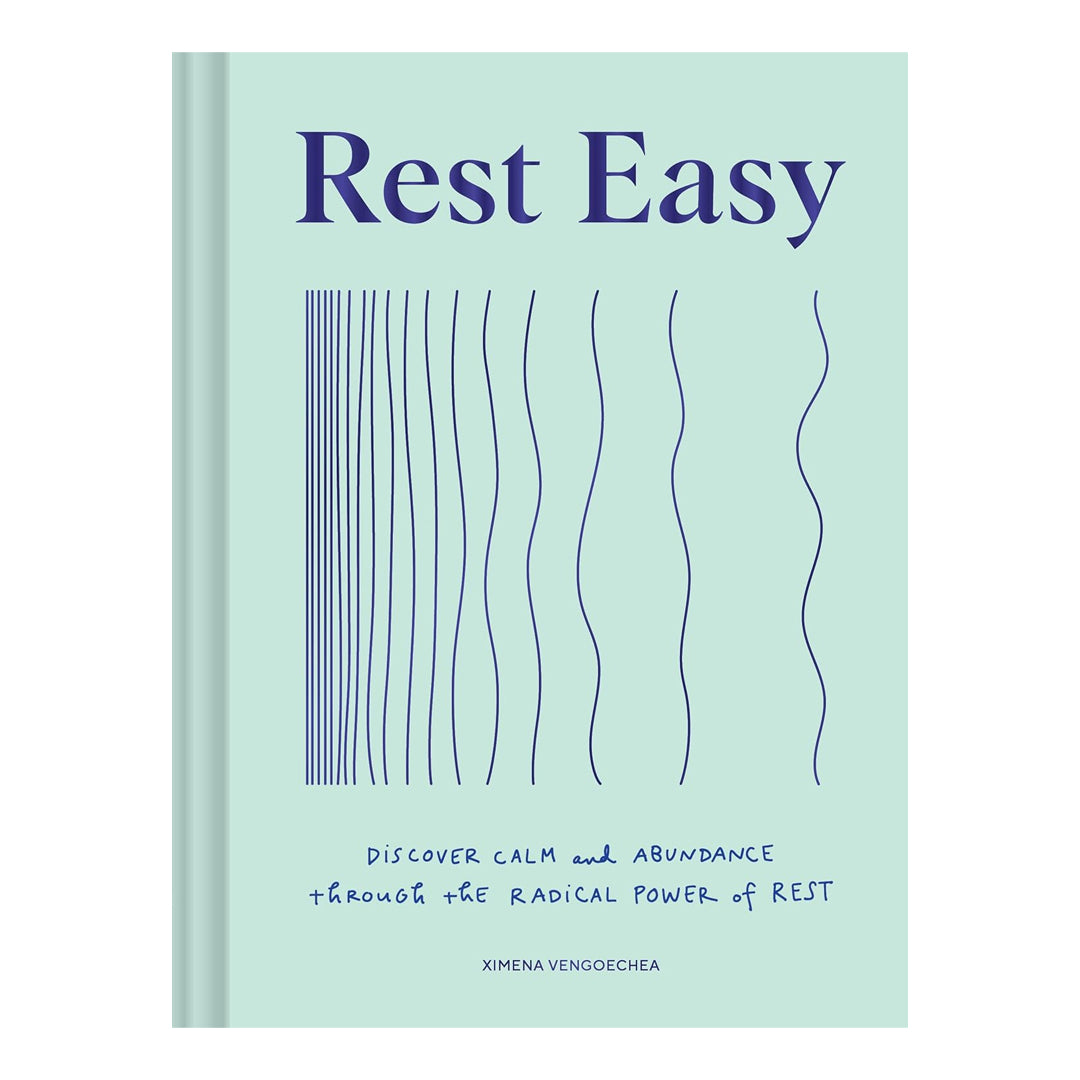 Rest Easy Discover Calm and Abundance through the Radical Power of Rest